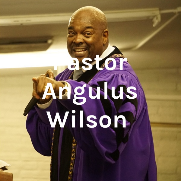 Artwork for Pastor Angulus Wilson
