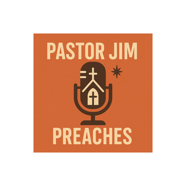Artwork for Pastor Jim Preaches
