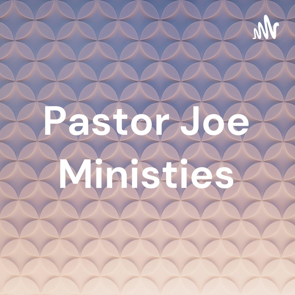 Artwork for Pastor Joe Ministies