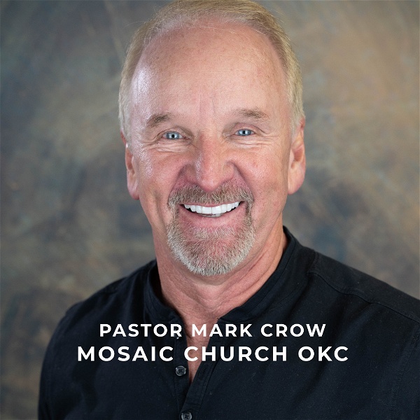Artwork for Pastor Mark Crow / Mosaic Church OKC