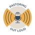 Pastoring Out Loud
