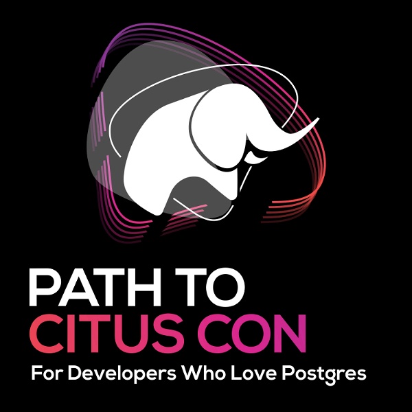 Artwork for Path To Citus Con, for developers who love Postgres