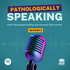 Pathologically Speaking