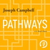 Pathways with Joseph Campbell