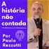 Paulo Rezzutti, a história não contada