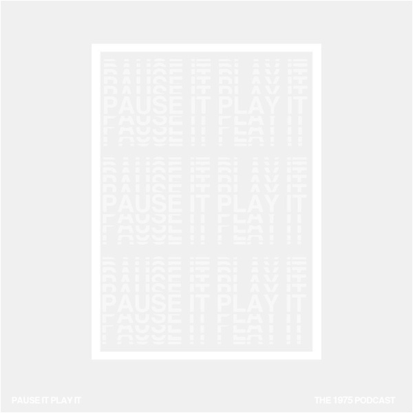 Artwork for PAUSE IT PLAY IT // The 1975 Podcast