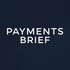 Payments Brief: FinTech, Banking & Payments News