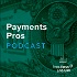 Payments Pros – The Payments Law Podcast