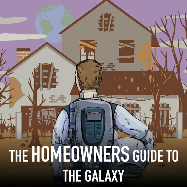 Artwork for The HOMEOWNERS Guide to the Galaxy