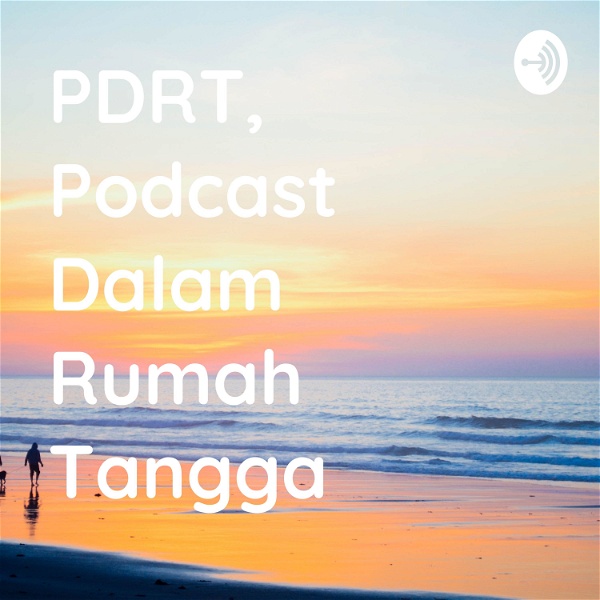 Artwork for PDRT, Podcast Dalam Rumah Tangga