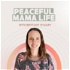 Peaceful Mama Life: Motherhood, Self-Care, Nervous System Regulation, Entrepreneurship, Homeschooling, Human Design