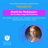 Pearls for Parkinson's with Dacy Reimer
