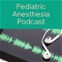 Pediatric Anesthesia Podcast