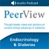 PeerView Endocrinology & Diabetes CME/CNE/CPE Audio Podcast