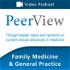 PeerView Family Medicine & General Practice CME/CNE/CPE Video Podcast