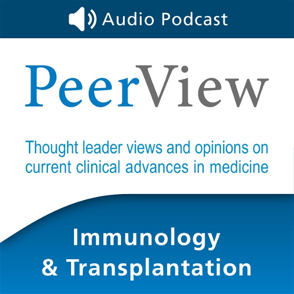 Artwork for PeerView Immunology & Transplantation CME/CNE/CPE Audio Podcast