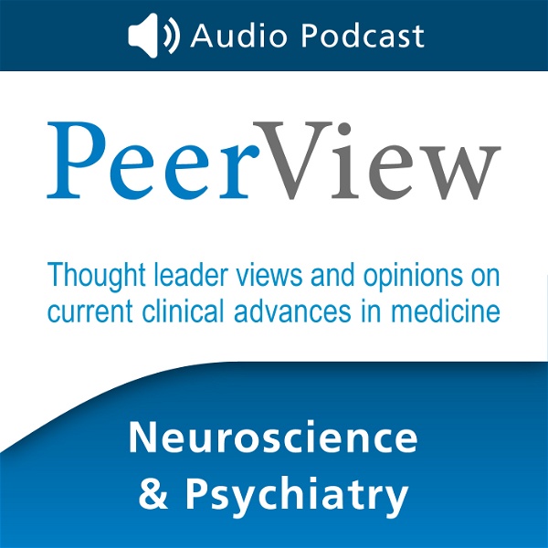Artwork for PeerView Neuroscience & Psychiatry CME/CNE/CPE Audio Podcast