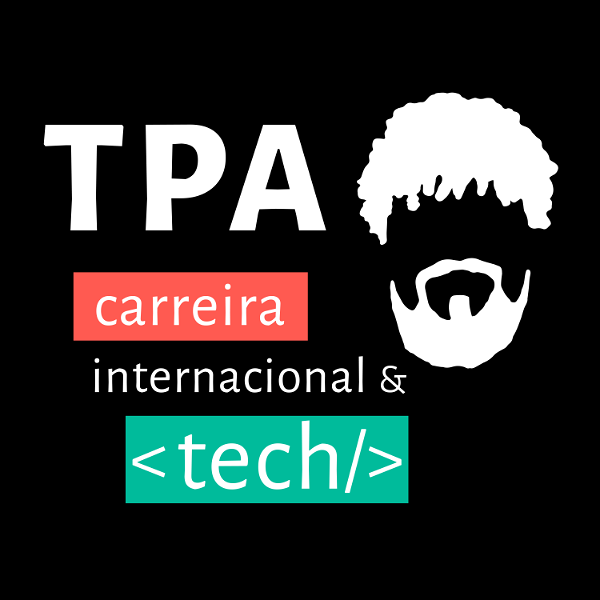 Artwork for TPA Podcast: Carreira Internacional & Tech