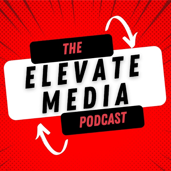 Artwork for The Elevate Media Podcast