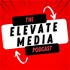 The Elevate Media Podcast