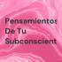 Pensamientos De Tu Subconsciente