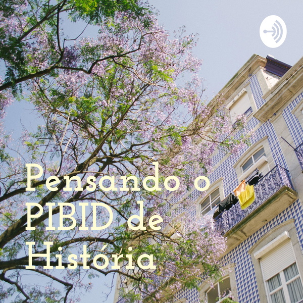 Artwork for Pensando o PIBID de História