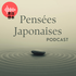Pensées Japonaises Podcast
