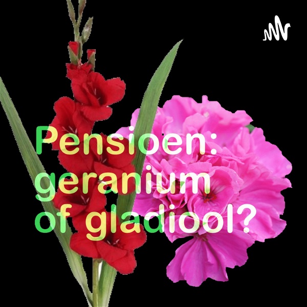 Artwork for Pensioen: geranium of gladiool