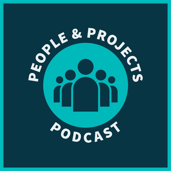 Artwork for People and Projects Podcast: Project Management Podcast