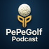 PePeGolf Podcast