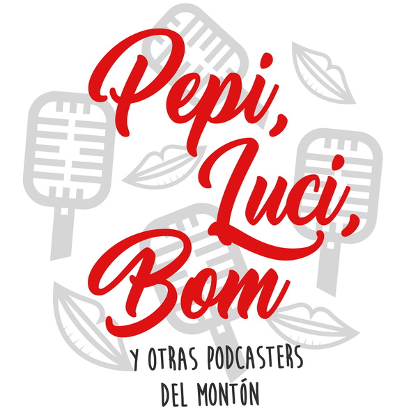 Artwork for Pepi, Luci, Bom y otras podcasters del montón