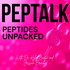 Peptalk: Peptides Unpacked