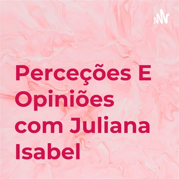 Artwork for Perceções E Opiniões com Juliana Isabel