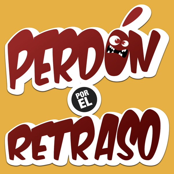 Artwork for Perdón por el retraso
