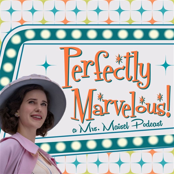 Artwork for Perfectly Marvelous! A Mrs. Maisel Podcast