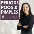 Periods, Poos & Pimples