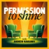 Permission To Shine