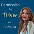 Permission To Thrive with Suzi Lula