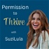 Permission To Thrive with Suzi Lula