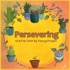Persevering: Grief As Told By Young People
