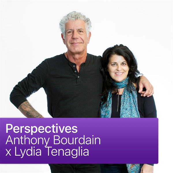 Artwork for Perspectives: Anthony Bourdain x Lydia Tenaglia