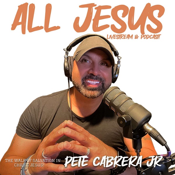 Artwork for Pete Cabrera Jr: All Jesus Podcast