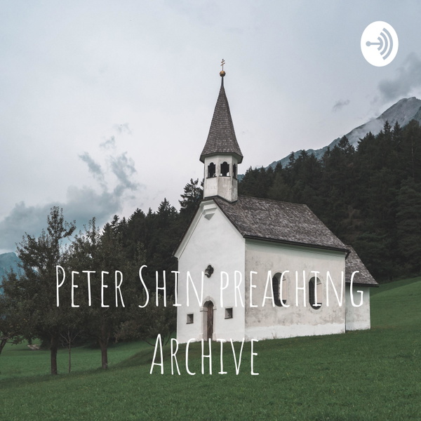 Artwork for Peter Shin preaching Archive