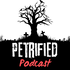Petrified Podcast