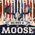 Red, White and Moose
