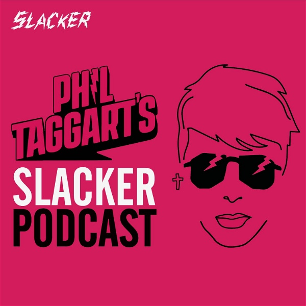 Artwork for Phil Taggart’s Slacker Podcast