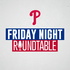 Phillies Friday Night Roundtable