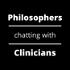 Philosophers chatting with Clinicians