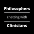 Philosophers chatting with Clinicians