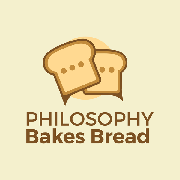 Artwork for Philosophy Bakes Bread, Radio Show & Podcast